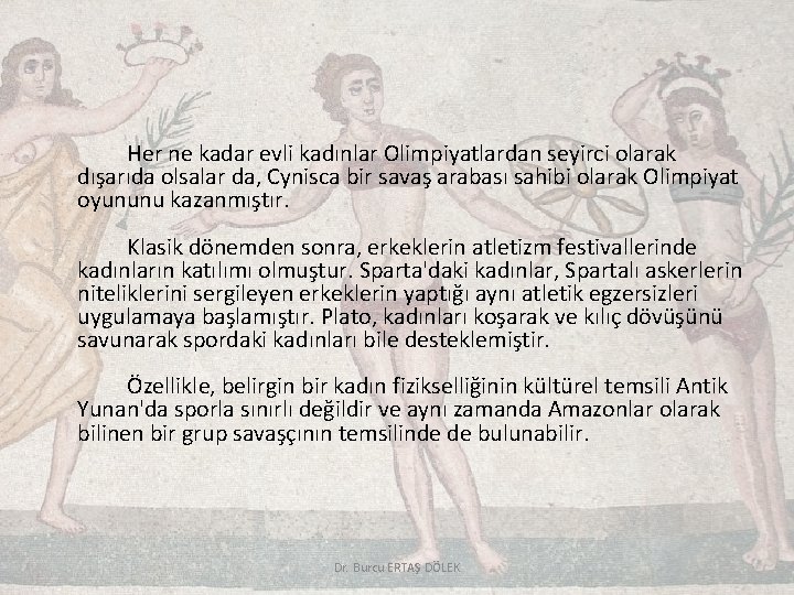 Her ne kadar evli kadınlar Olimpiyatlardan seyirci olarak dışarıda olsalar da, Cynisca bir savaş