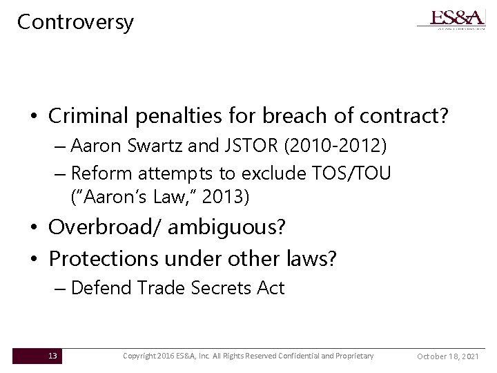 Controversy • Criminal penalties for breach of contract? – Aaron Swartz and JSTOR (2010