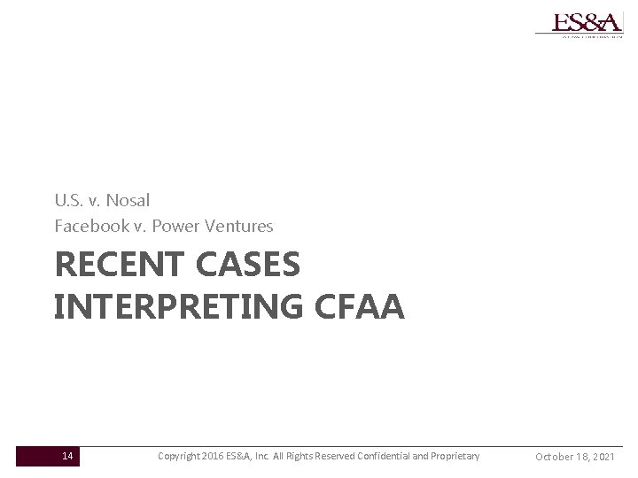 U. S. v. Nosal Facebook v. Power Ventures RECENT CASES INTERPRETING CFAA 14 Copyright