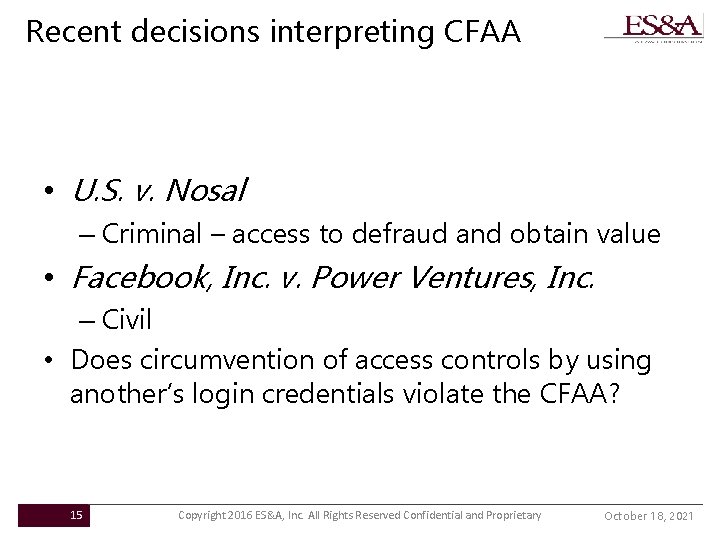Recent decisions interpreting CFAA • U. S. v. Nosal – Criminal – access to