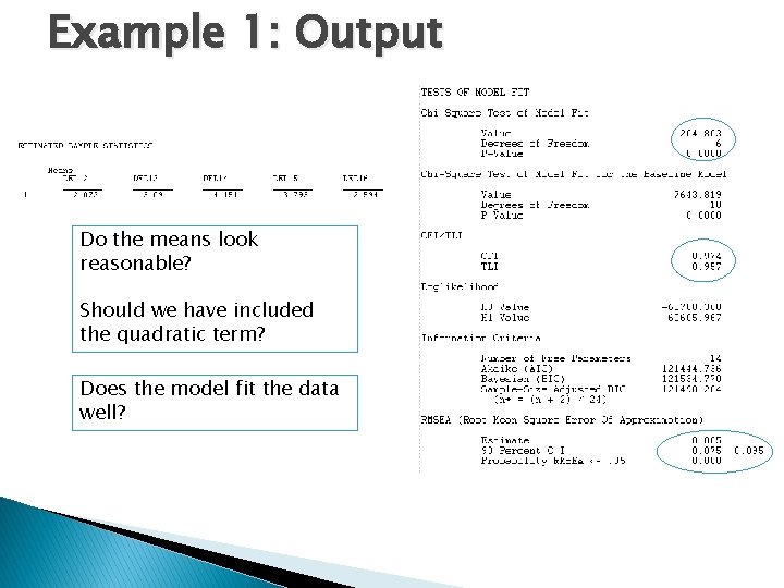 Example 1: Output Do the means look reasonable? Should we have included the quadratic