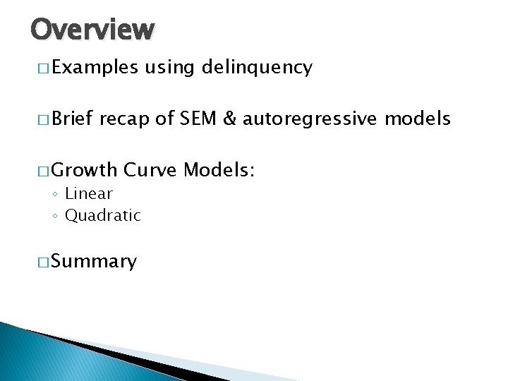 Overview � Examples � Brief using delinquency recap of SEM & autoregressive models �