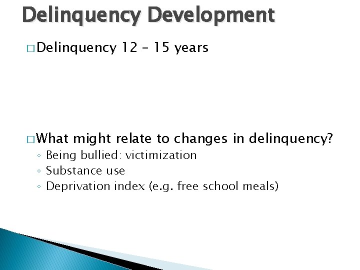 Delinquency Development � Delinquency � What 12 – 15 years might relate to changes