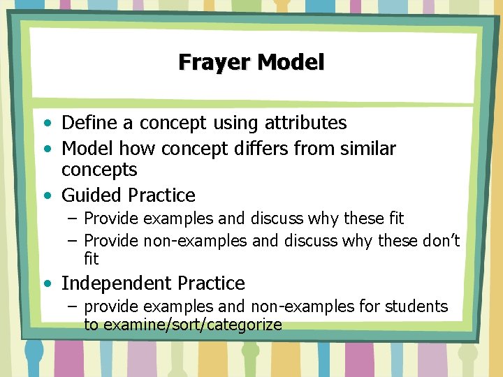 Frayer Model • Define a concept using attributes • Model how concept differs from