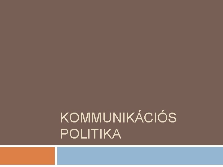 KOMMUNIKÁCIÓS POLITIKA 