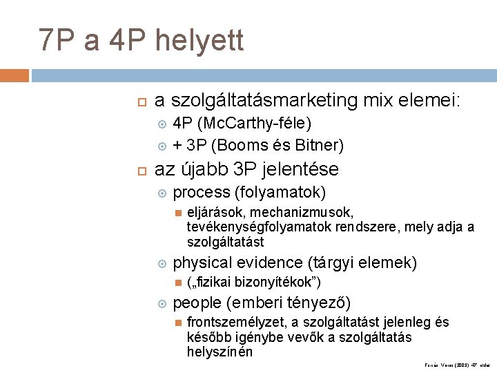 7 P a 4 P helyett a szolgáltatásmarketing mix elemei: 4 P (Mc. Carthy-féle)