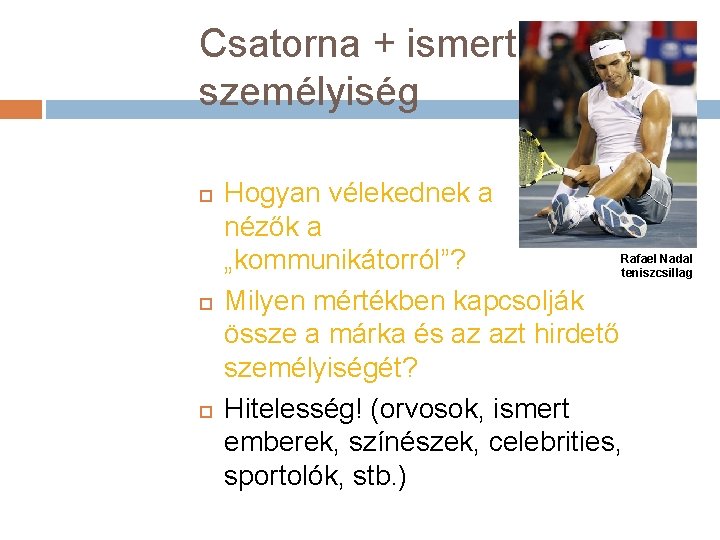 Csatorna + ismert személyiség Hogyan vélekednek a nézők a Rafael Nadal „kommunikátorról”? teniszcsillag Milyen