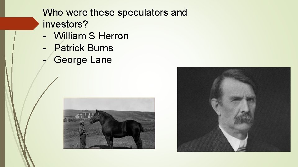 Who were these speculators and investors? - William S Herron - Patrick Burns -