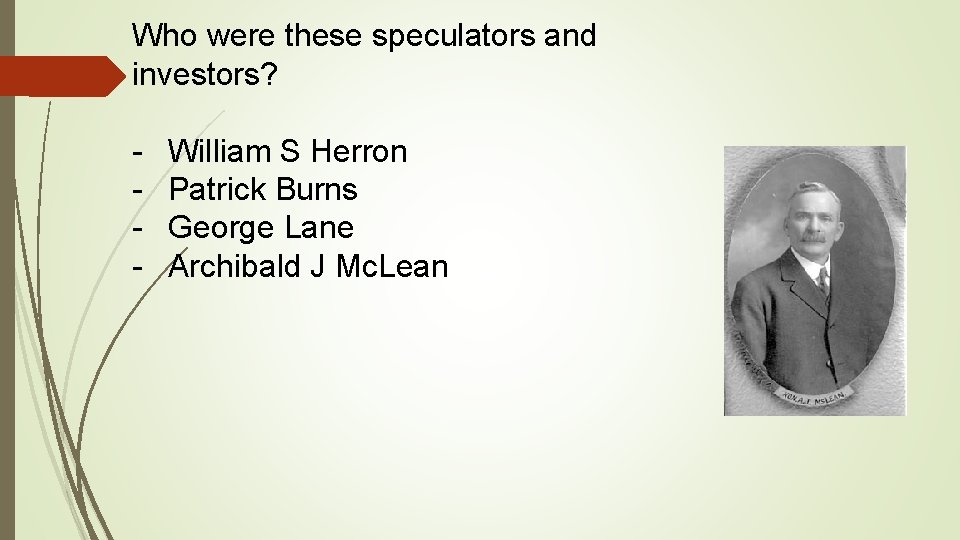 Who were these speculators and investors? - William S Herron Patrick Burns George Lane