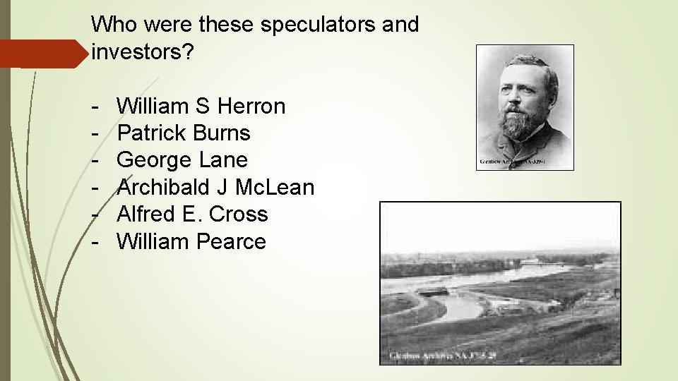 Who were these speculators and investors? - William S Herron Patrick Burns George Lane