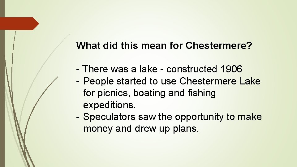 What did this mean for Chestermere? - There was a lake - constructed 1906