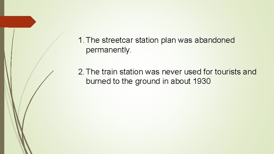 1. The streetcar station plan was abandoned permanently. 2. The train station was never