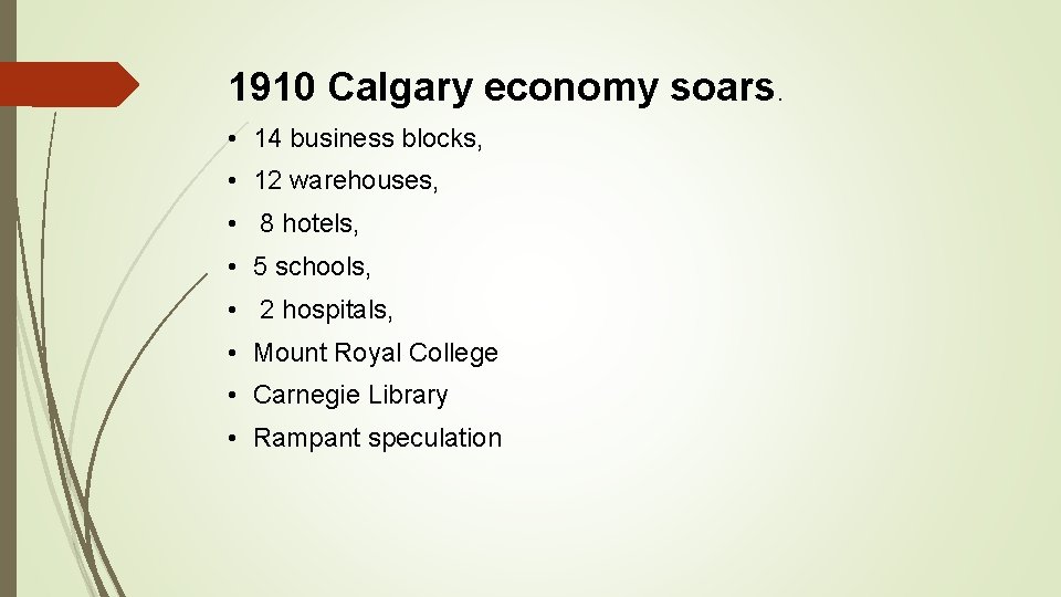 1910 Calgary economy soars. • 14 business blocks, • 12 warehouses, • 8 hotels,