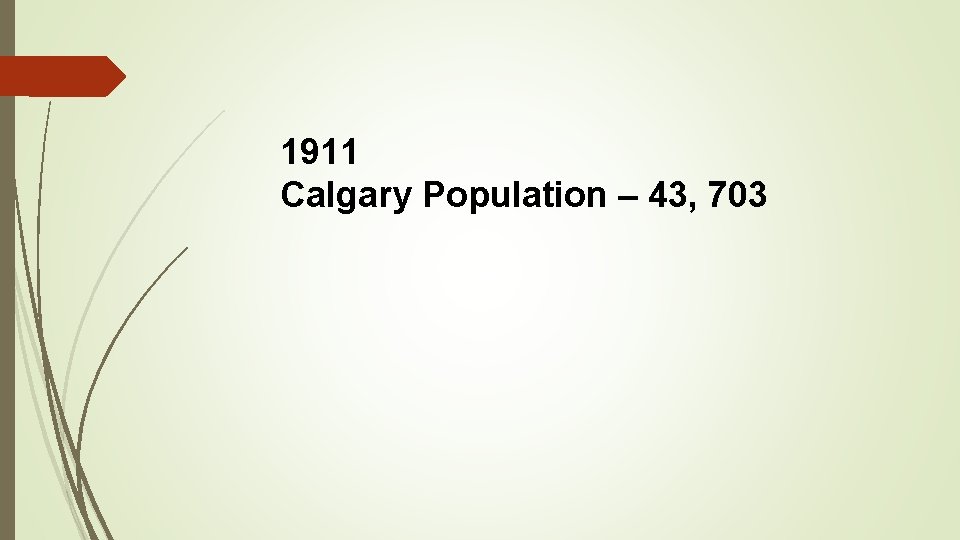 1911 Calgary Population – 43, 703 