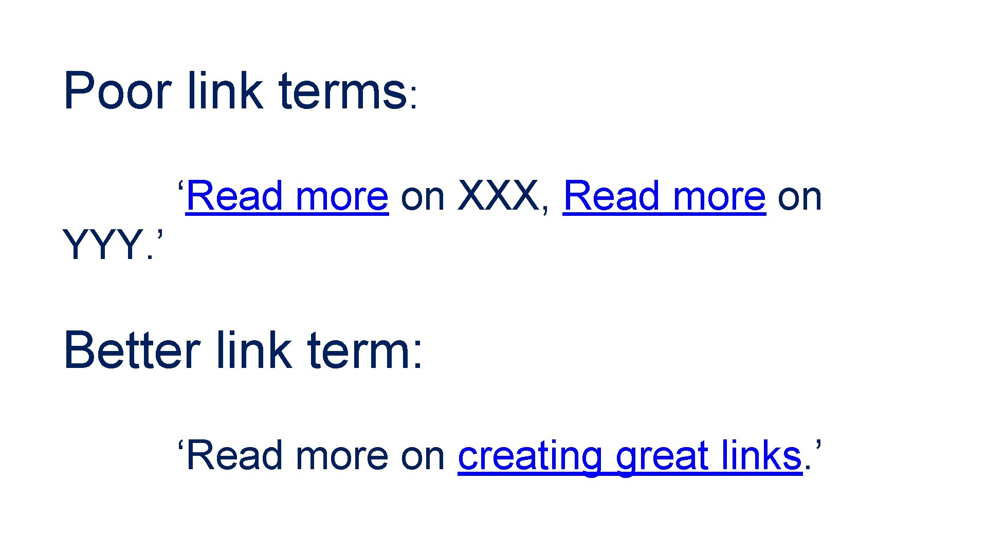 Poor link terms: ‘Read more on XXX, Read more on YYY. ’ Better link