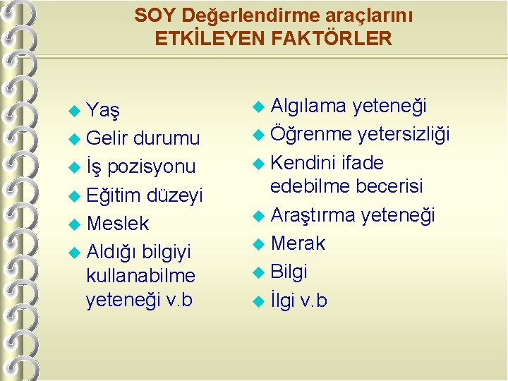 SOY Değerlendirme araçlarını ETKİLEYEN FAKTÖRLER u Yaş u Gelir durumu u İş pozisyonu u