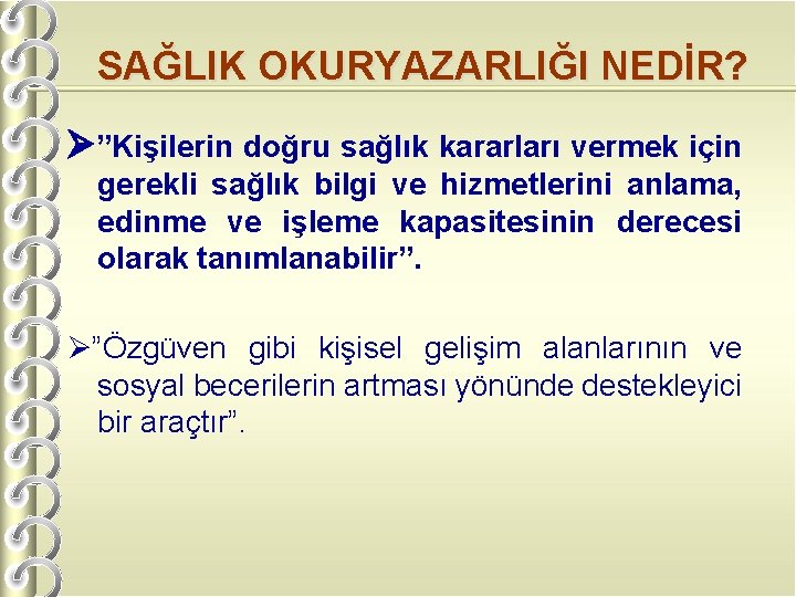 SAĞLIK OKURYAZARLIĞI NEDİR? ”Kişilerin doğru sağlık kararları vermek için gerekli sağlık bilgi ve hizmetlerini