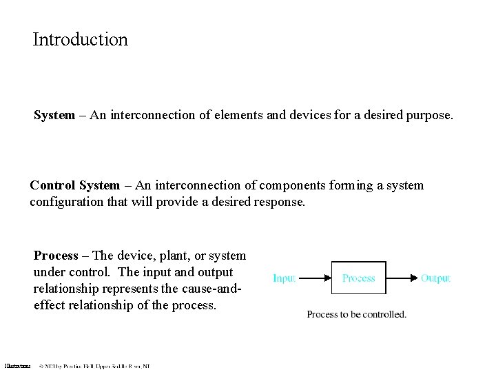 Introduction System – An interconnection of elements and devices for a desired purpose. Control