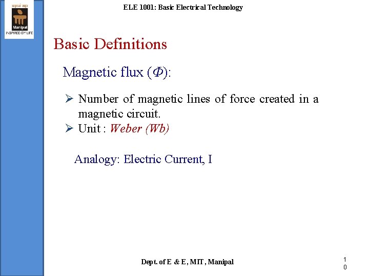 ELE 1001: Basic Electrical Technology Basic Definitions Magnetic flux (Φ): Ø Number of magnetic