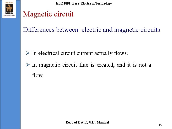 ELE 1001: Basic Electrical Technology Magnetic circuit Differences between electric and magnetic circuits Ø