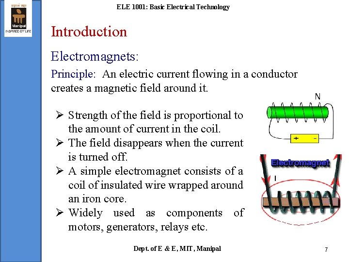 ELE 1001: Basic Electrical Technology Introduction Electromagnets: Principle: An electric current flowing in a