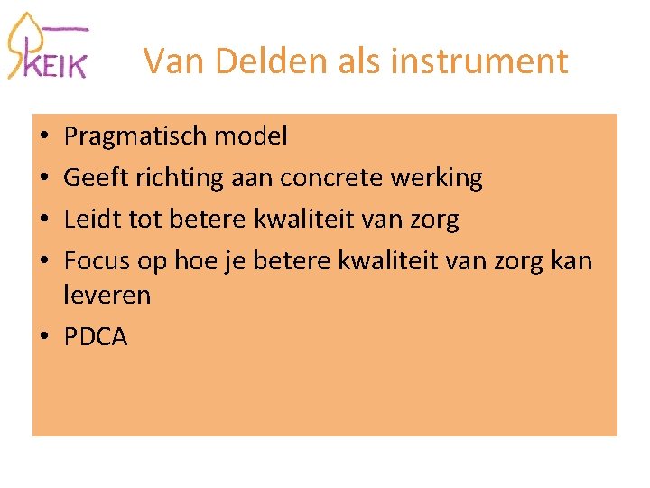 Van Delden als instrument Pragmatisch model Geeft richting aan concrete werking Leidt tot betere
