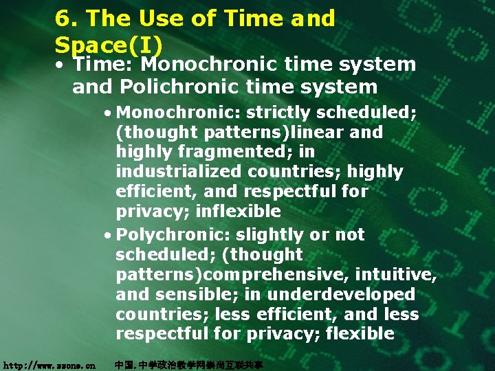 6. The Use of Time and Space(I) • Time: Monochronic time system and Polichronic
