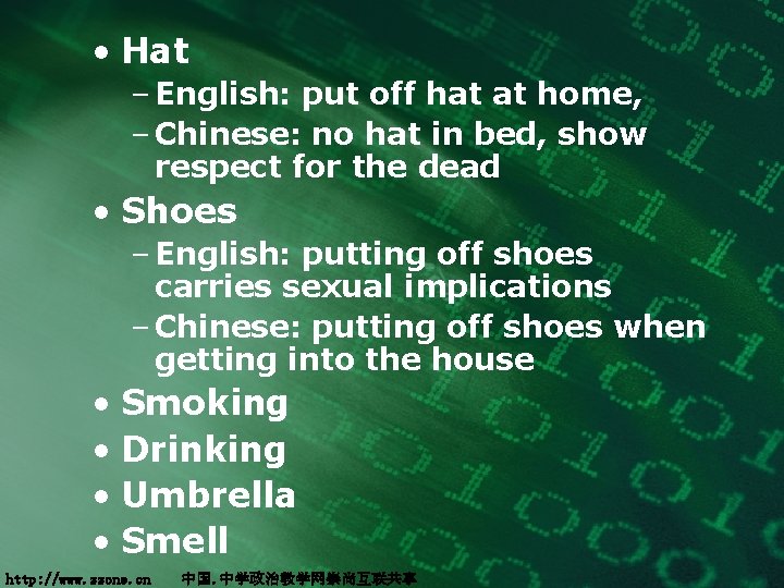  • Hat – English: put off hat at home, – Chinese: no hat