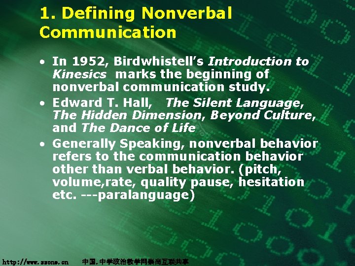 1. Defining Nonverbal Communication • In 1952, Birdwhistell’s Introduction to Kinesics marks the beginning