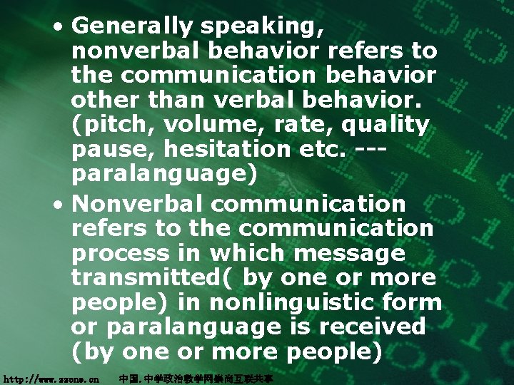 • Generally speaking, nonverbal behavior refers to the communication behavior other than verbal