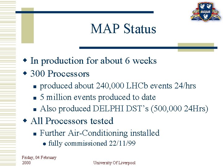 MAP Status w In production for about 6 weeks w 300 Processors n n
