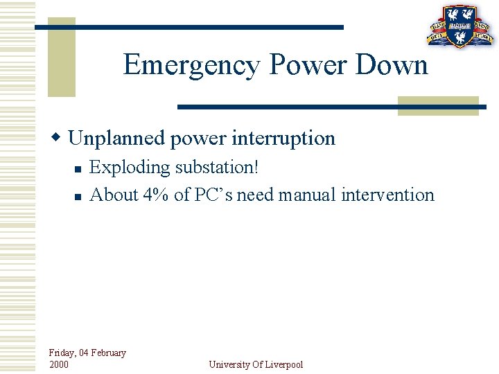 Emergency Power Down w Unplanned power interruption n n Exploding substation! About 4% of