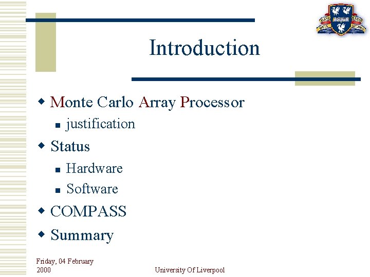 Introduction w Monte Carlo Array Processor n justification w Status n n Hardware Software