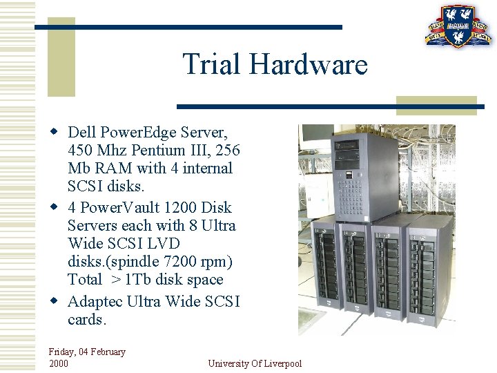 Trial Hardware w Dell Power. Edge Server, 450 Mhz Pentium III, 256 Mb RAM