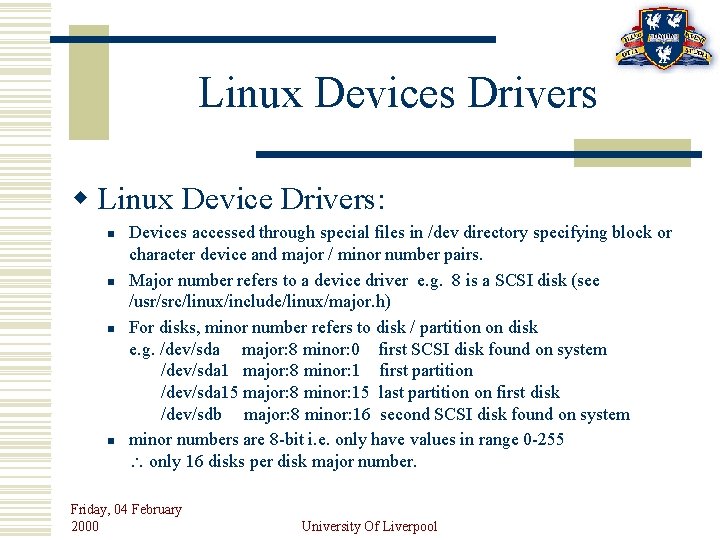 Linux Devices Drivers w Linux Device Drivers: n n Devices accessed through special files