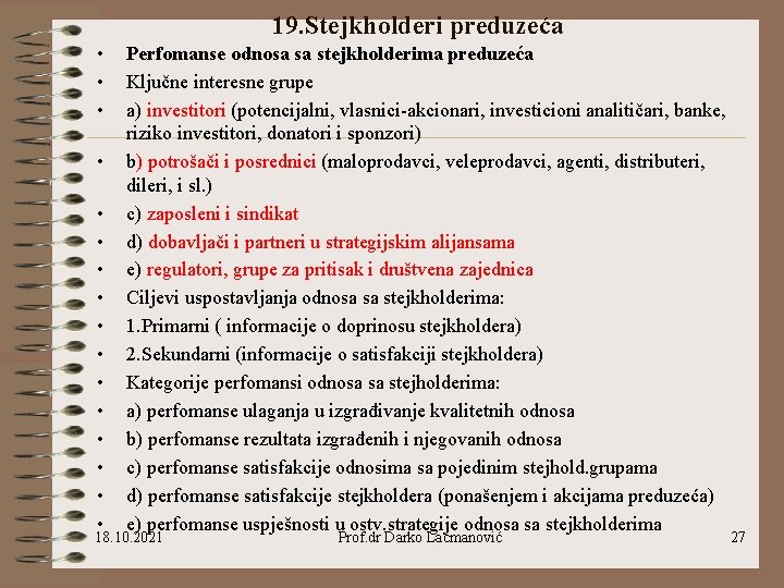 19. Stejkholderi preduzeća • • • • Perfomanse odnosa sa stejkholderima preduzeća Ključne interesne