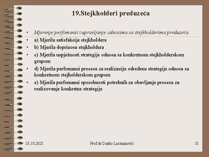 19. Stejkholderi preduzeća • • • Mjerenje perfomansi i upravljanje odnosima sa stejkholderima preduzeća