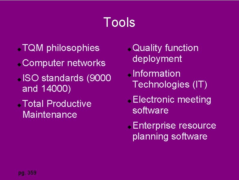 Tools TQM philosophies Computer networks ISO standards (9000 and 14000) Total Productive Maintenance pg.