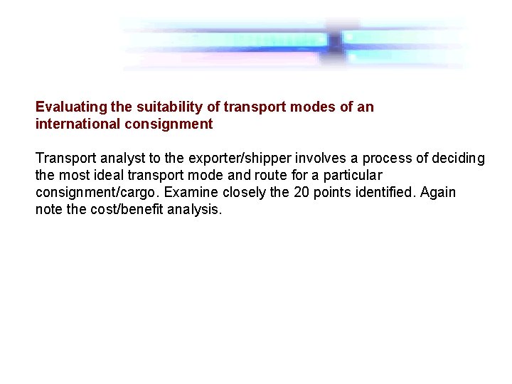 Evaluating the suitability of transport modes of an international consignment Transport analyst to the