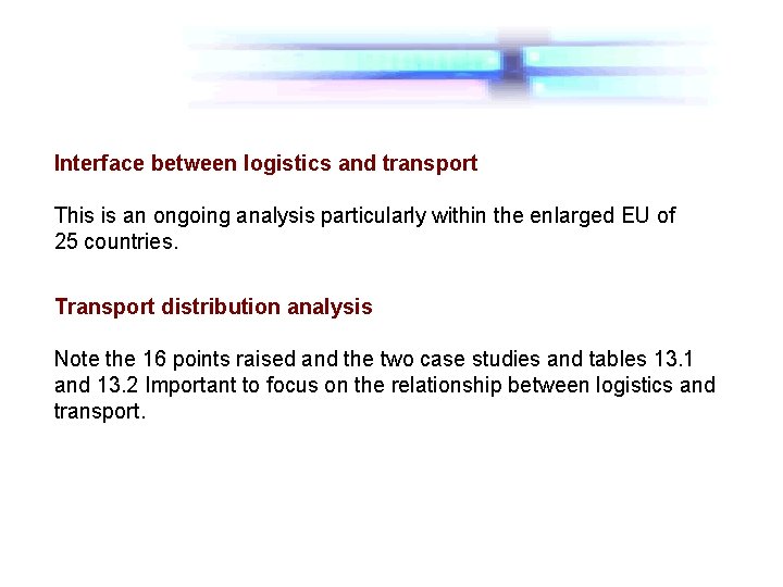 Interface between logistics and transport This is an ongoing analysis particularly within the enlarged