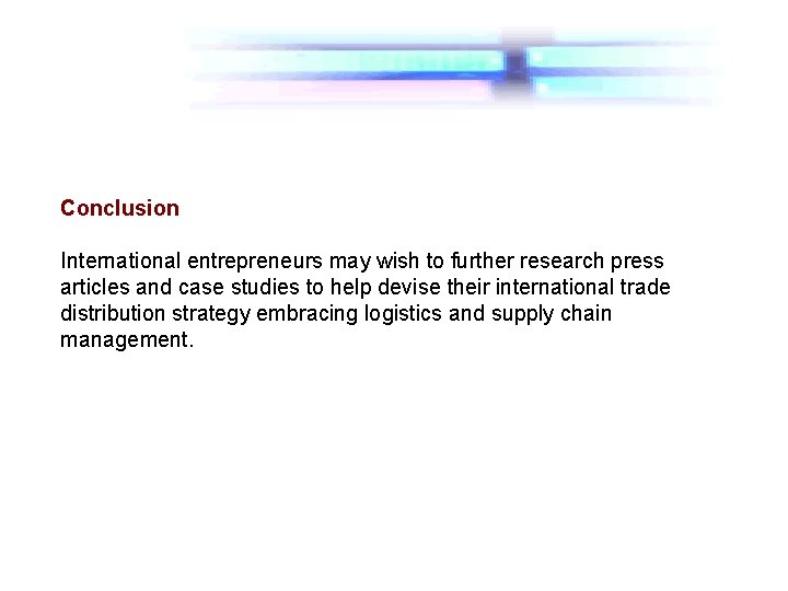 Conclusion International entrepreneurs may wish to further research press articles and case studies to