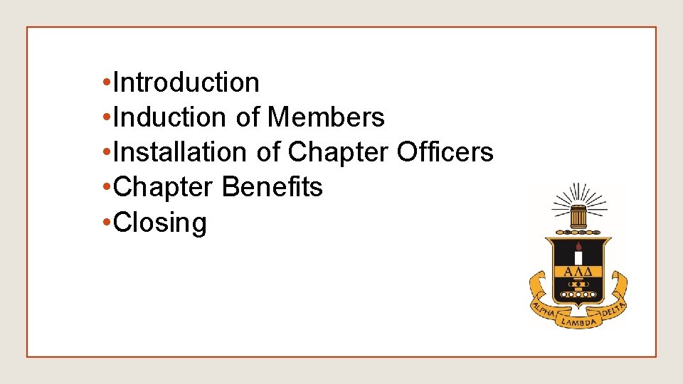  • Introduction • Induction of Members • Installation of Chapter Officers • Chapter