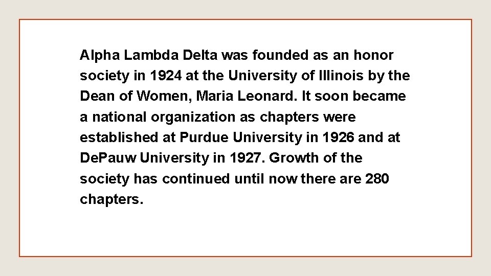 Alpha Lambda Delta was founded as an honor society in 1924 at the University