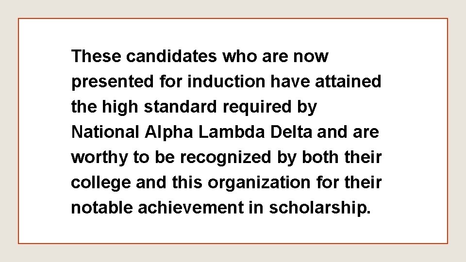 These candidates who are now presented for induction have attained the high standard required