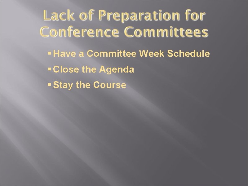 § Have a Committee Week Schedule § Close the Agenda § Stay the Course