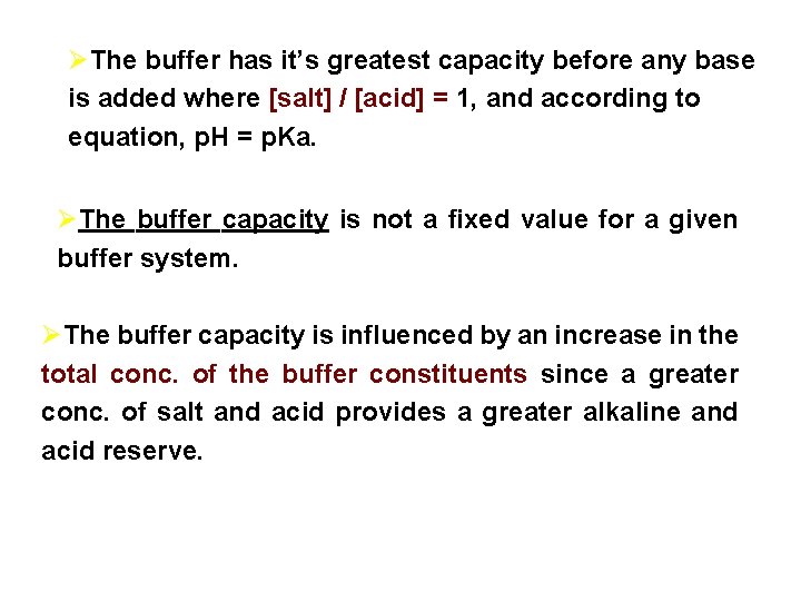 ØThe buffer has it’s greatest capacity before any base is added where [salt] /