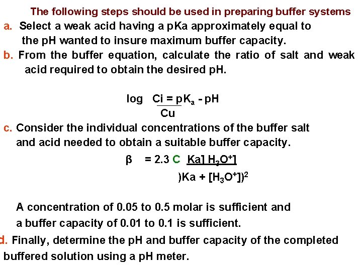 The following steps should be used in preparing buffer systems a. Select a weak