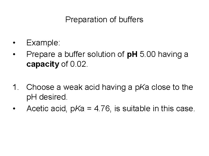 Preparation of buffers • • Example: Prepare a buffer solution of p. H 5.