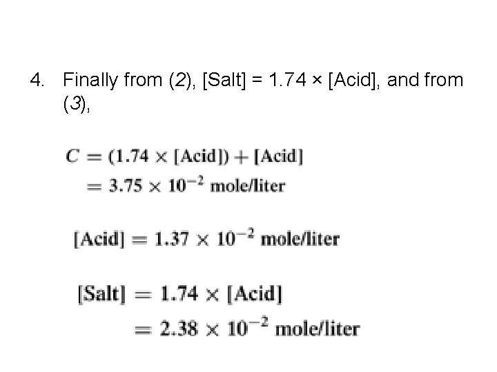 4. Finally from (2), [Salt] = 1. 74 × [Acid], and from (3), 
