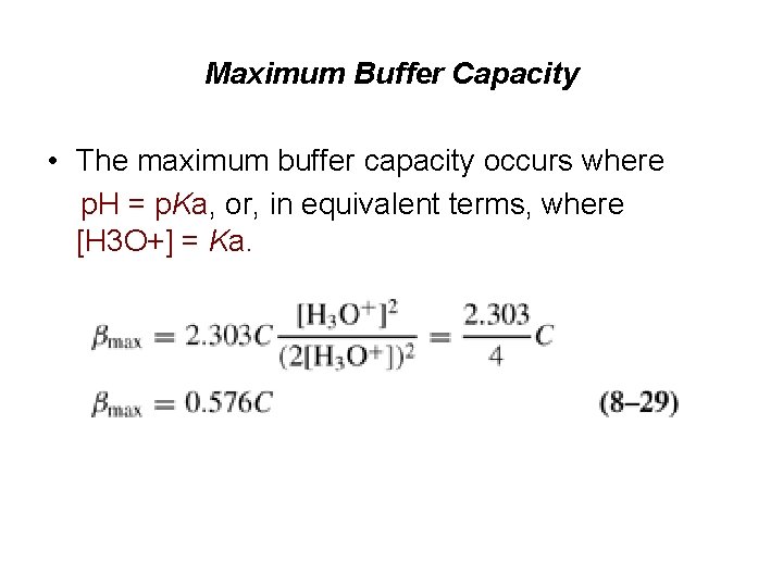 Maximum Buffer Capacity • The maximum buffer capacity occurs where p. H = p.